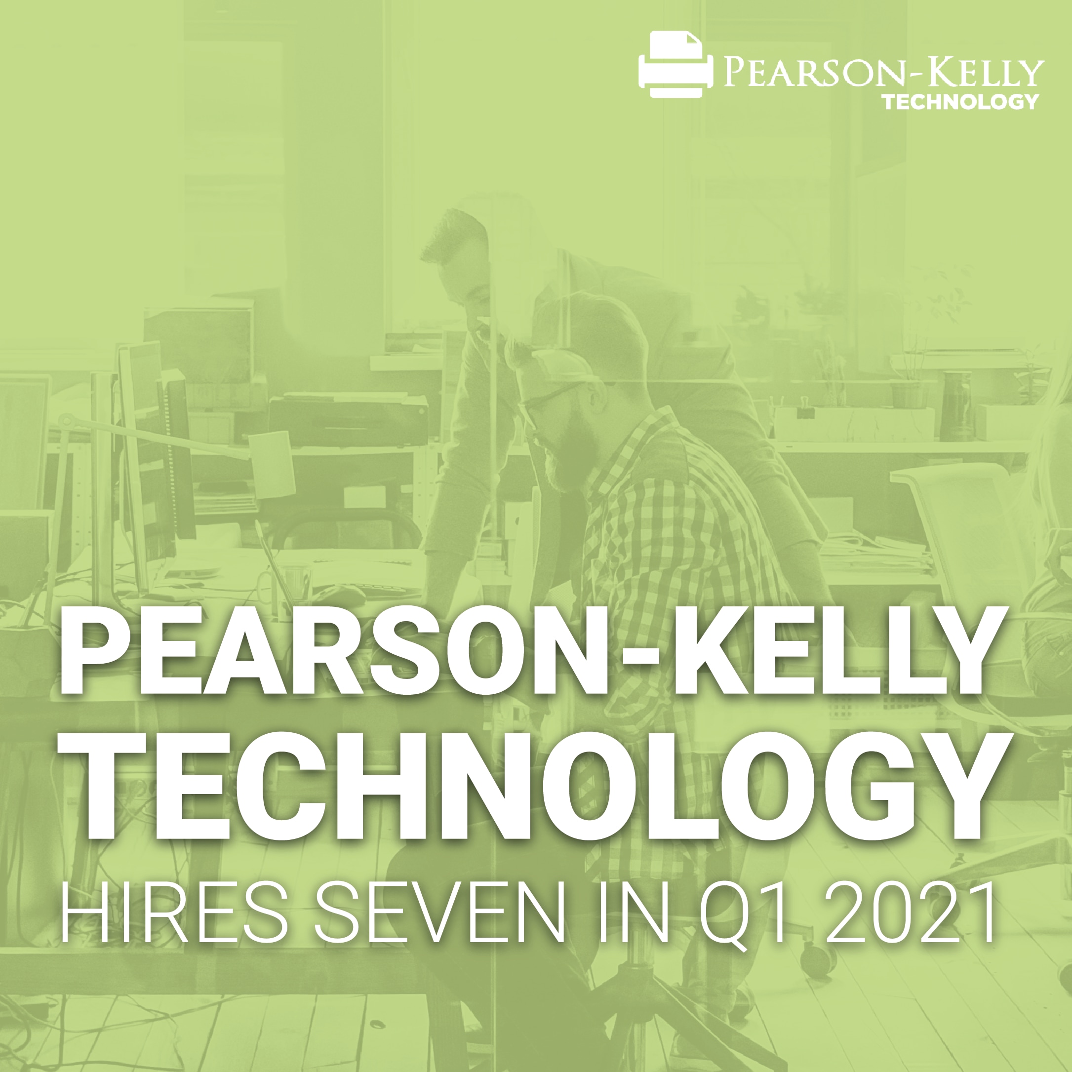 Image says: Pearson-Kelly Technology Hires 7 in Q1 2021