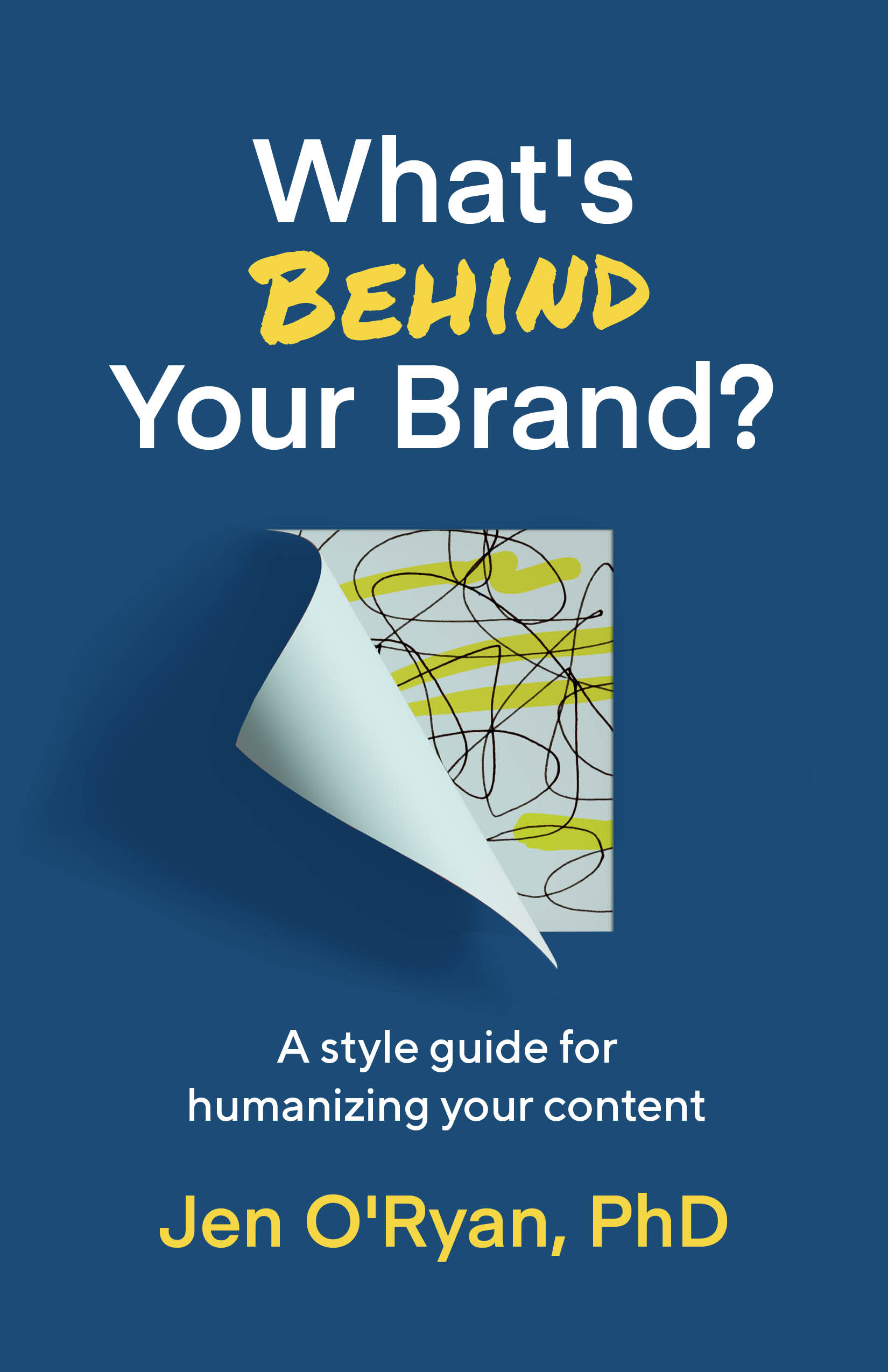Image of a book cover, blue with white and yellow words of the book title "What's Behind Your Brand?"