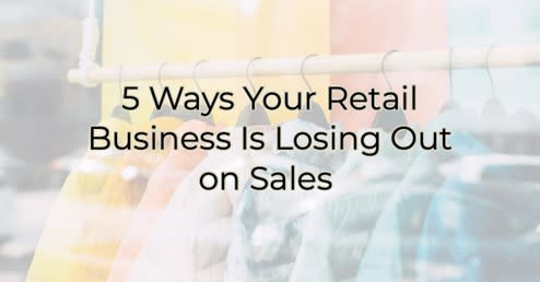 5 Ways your retail business is losing Out on Sales image