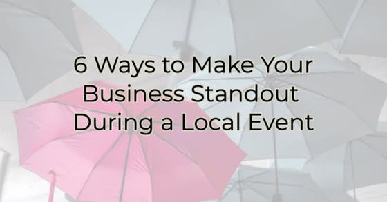 6 Ways to Make Your Business Standout During a Local Event