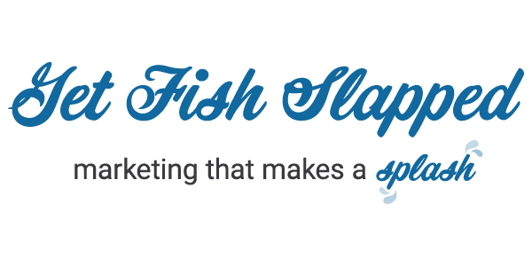 Get Fish Slapped - Marketing that makes a splash