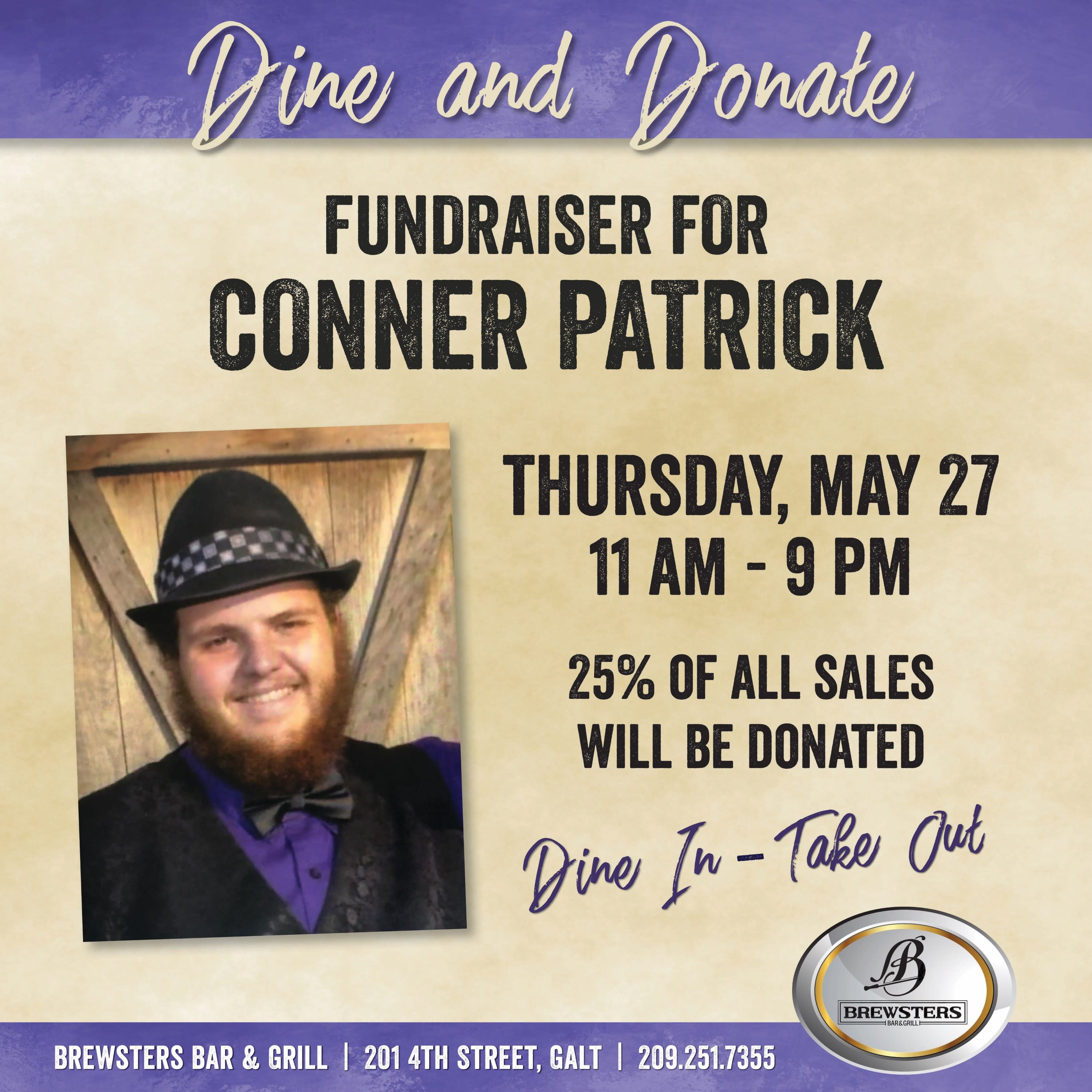 Dine & Donate: Fundraiser for Conner Patrick, Thursday, May 27, 11 am to 9 pm. 25% of all sales will be donated. Brewsters