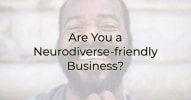 Are you a Neurodiverse-friendly business?  Image