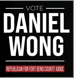 Vote Daniel Wong Republican for Fort Bend County Judge