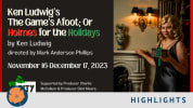 Ken Ludwig's The Game's Afoot or Holmes for the Holidays