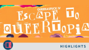 Queer As Fuck VI: Escape to Queertopia (written in ransom letter font)