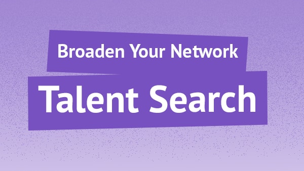 Broaden Your Network: Talent Search