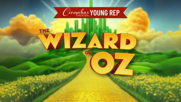 This image shows a promotional graphic for Cinnabar Theater's Young Rep production of The Wizard of Oz. The title is written