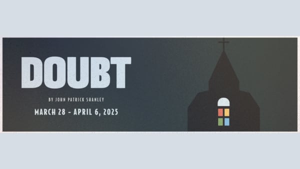 Dark grey background, graphic of a church with a steeple and colorful stained glass windows. Doubt by Patrick Shanley March 2