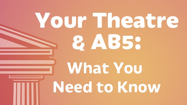 Your Theatre and AB 5: What You Need to Know