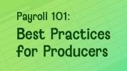Payroll 101: Best Practices for Producers