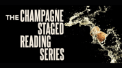 Horizontal graphic with a black background, and large, white, block lettering that reads, "THE CHAMPAGNE STAGED READING SERIE