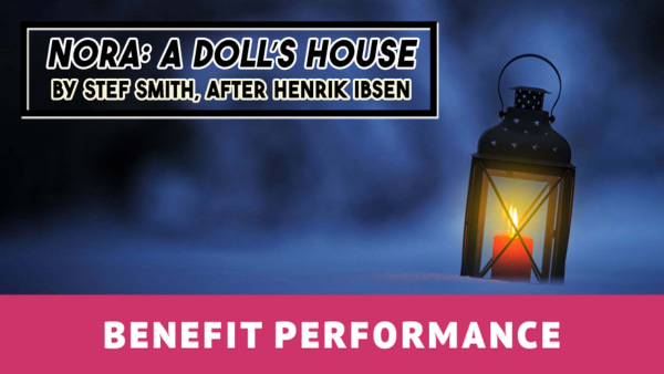 Nora: A Doll's House by Stef Smith, after Henrik Ibsen Benefit Performance