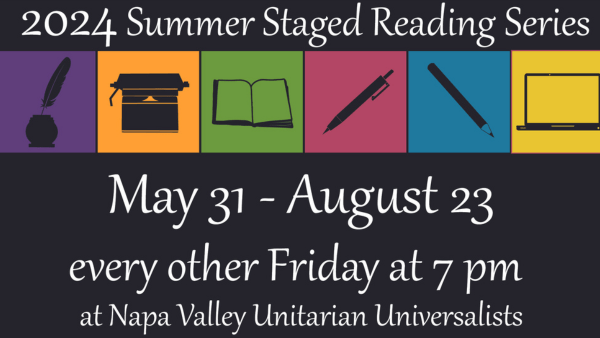 2024 Summer Staged Reading Series: May 31 - August 23 every other Friday at 7 pm at Napa Valley Unitarian Universalists