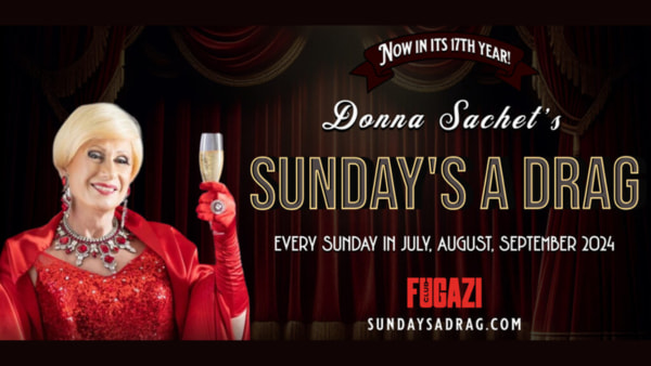Banner pictures Donna Sachet raising a champagne glass. "Sunday's A Drag! Now in its 17th Year! Every Sunday in July, August,