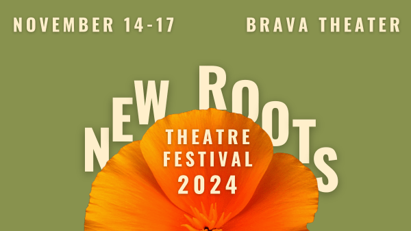 Orange poppy with text New Roots Theatre Festival, November 14-17, Brava Theater