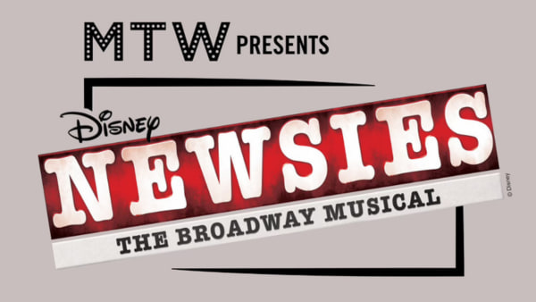 MTW Presents disney's newsies the broadway musical