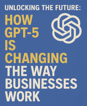 Bold blue graphic with the title ‘Unlocking the Future: How GPT‑5 is Changing the Way Businesses Work’ alongside the GPT‑5