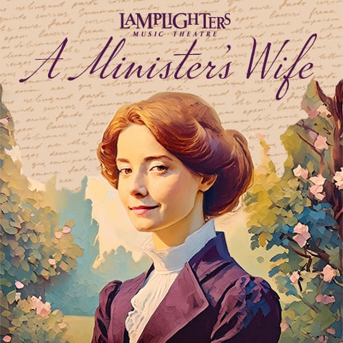 "A promotional image for Lamplighters Music Theatre's production of 'A Minister’s Wife.' It features a young woman with aubur