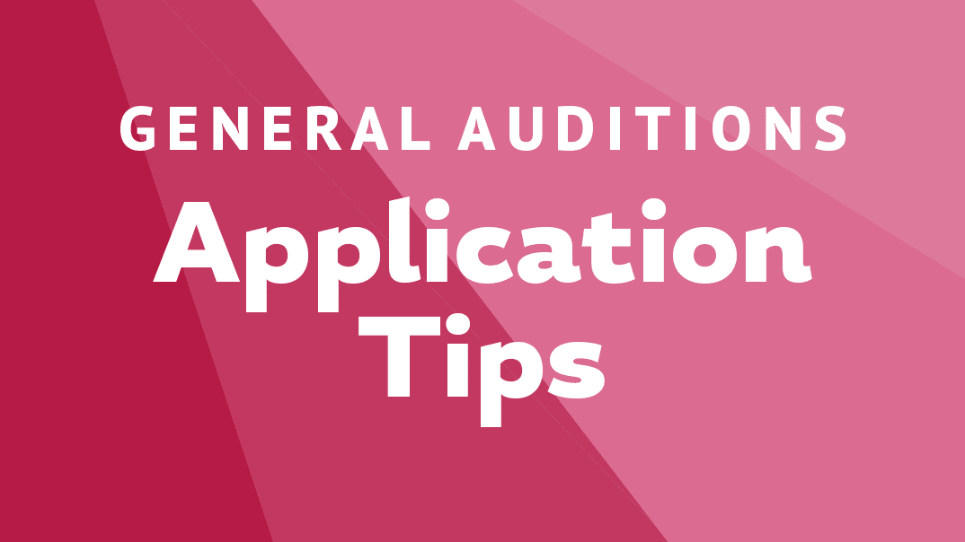 General Audition Application Tips