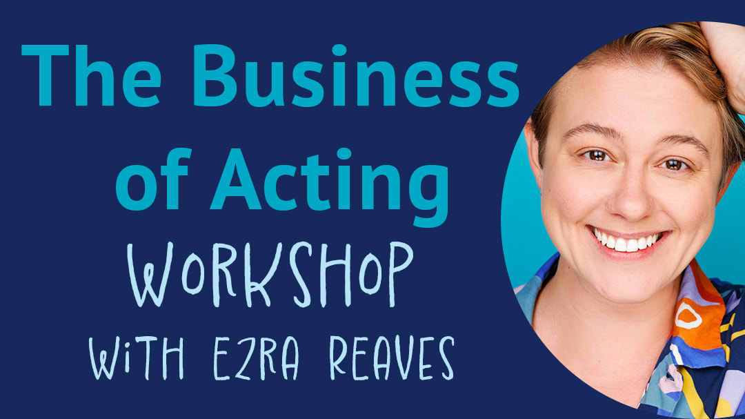 The Business of Acting Workshop with Ezra Reaves