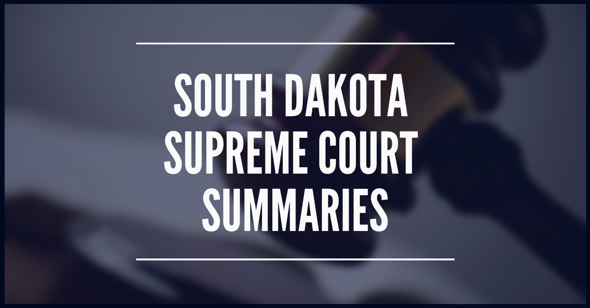SD Supreme Court Summaries State Bar of South Dakota