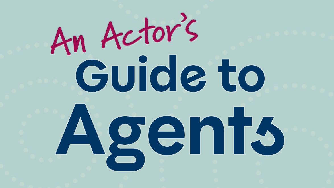An Actor's Guide to Agents