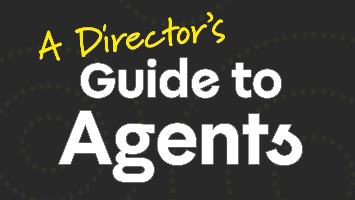 A Director's Guide to Agents
