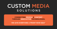 Custom Media Solution