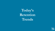 Today's Retention Trends