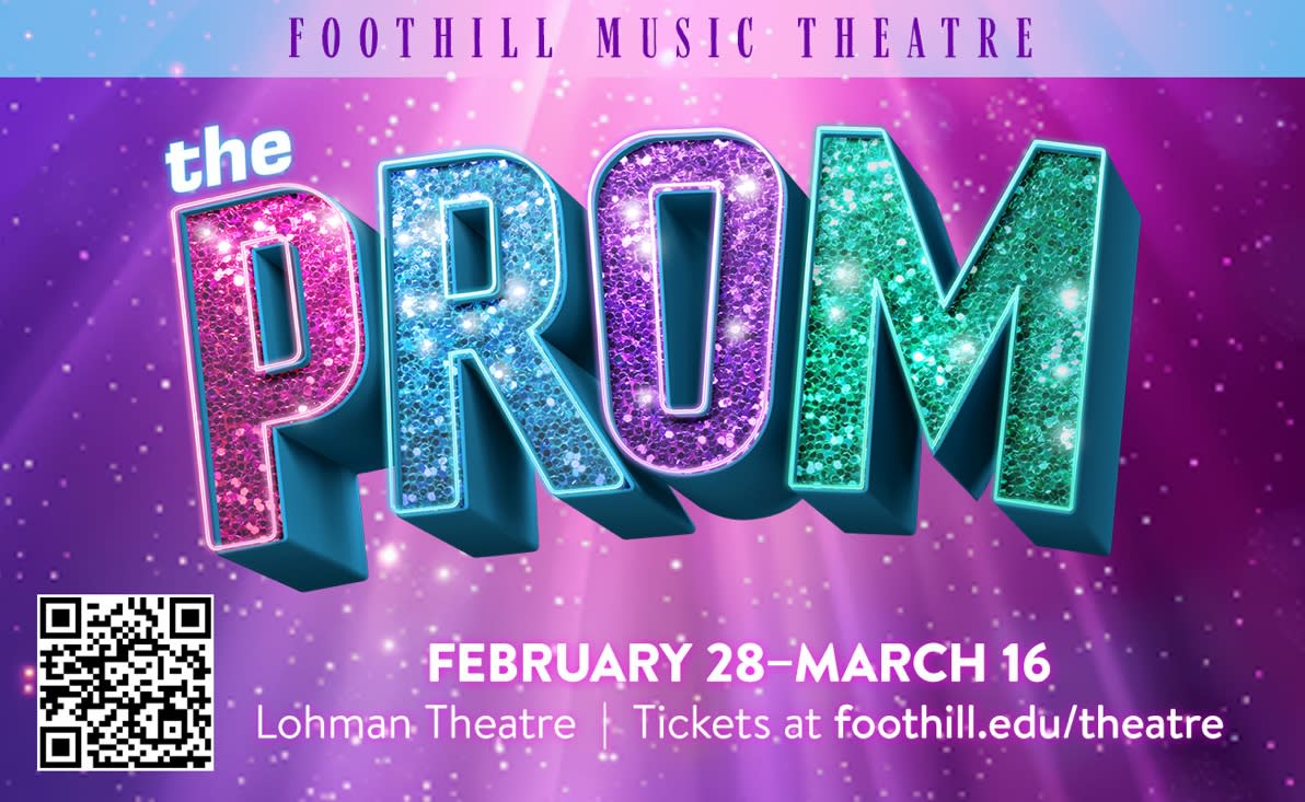 Text:  Foothill Music Theatre Present:  The Prom, Feb 28-Mar 16; Lohman Theatre; Tickets at foothill.edu/theatre ; Purple bac
