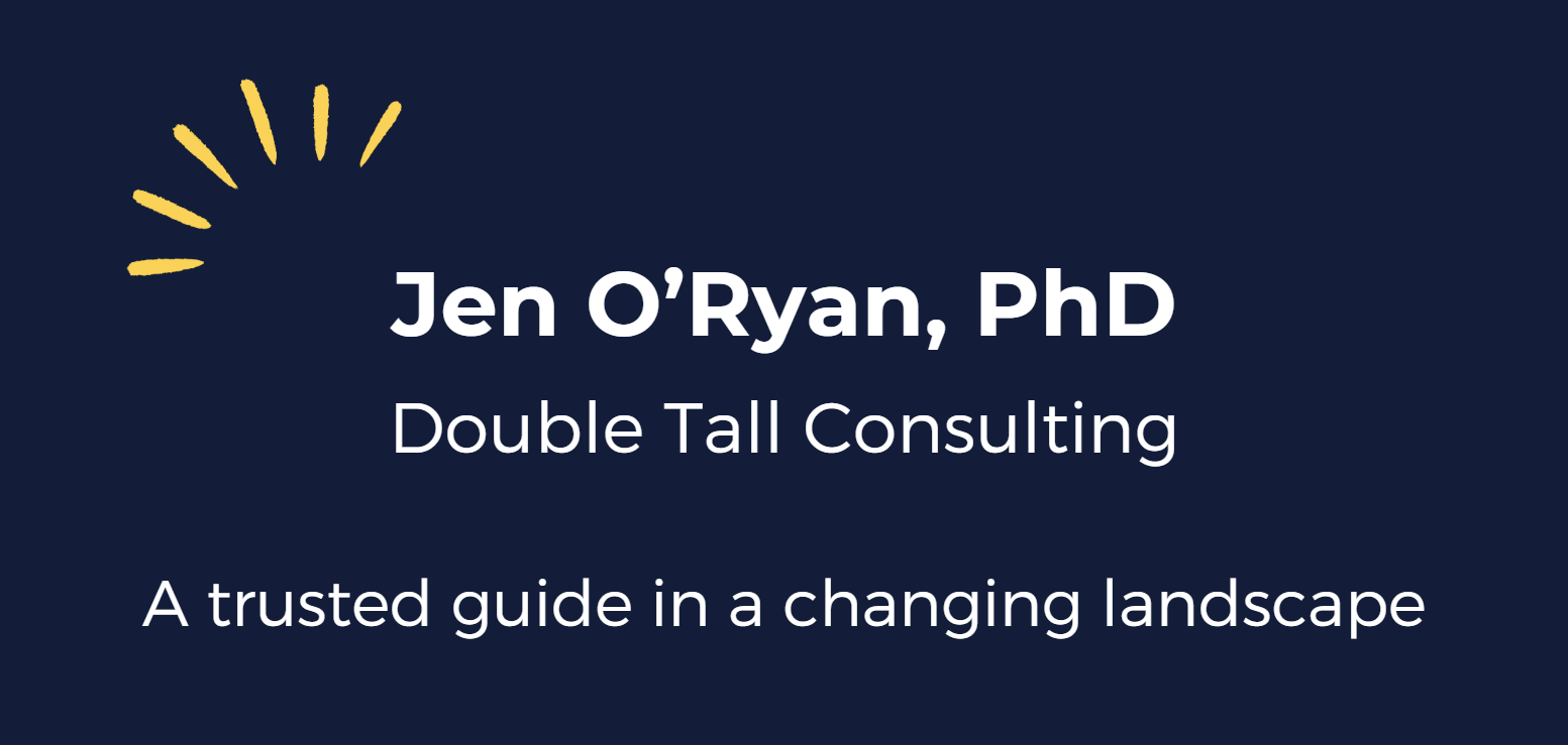 Blue logo with white letters that read "Jen O'Ryan, PhD. Double Tall Consulting. A trusted guide in a changing landscape"