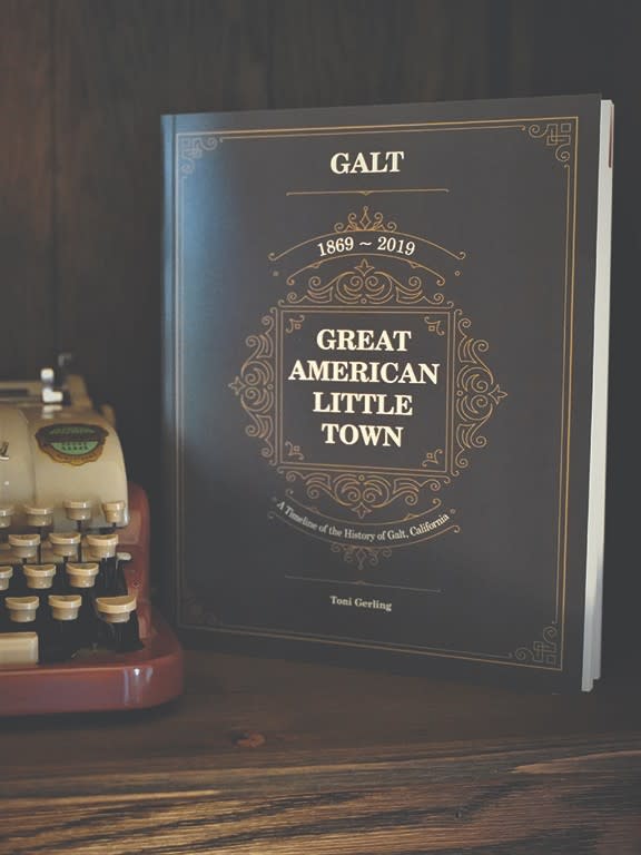 Galt 1869-2019 - Great American Little Town - A Timeline of the History of Galt, California by Toni Gerling; picture of book