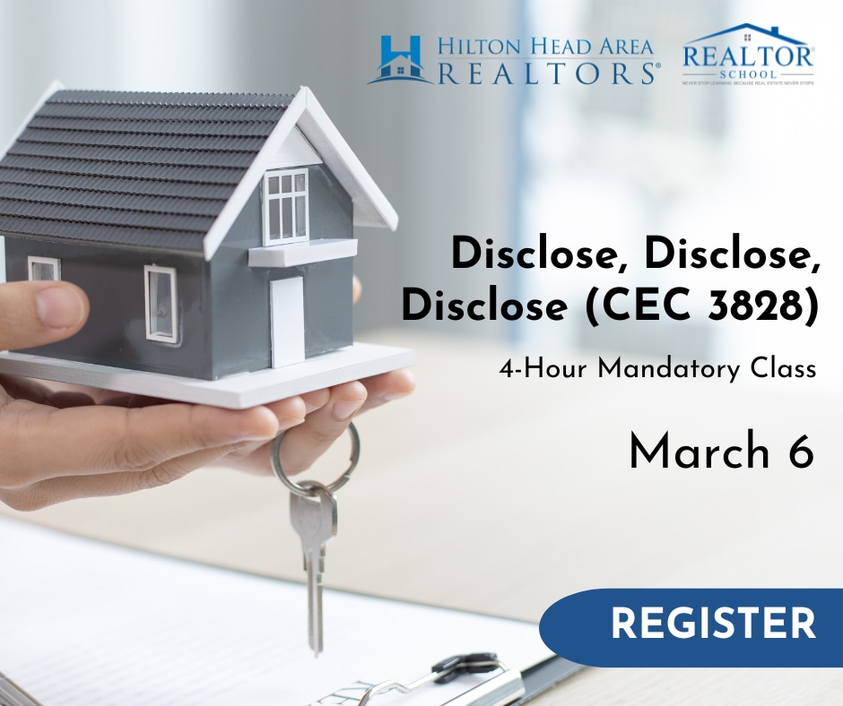 CE Disclose, Disclose, Disclose (CEC 3828) Hilton Head Area REALTORS®