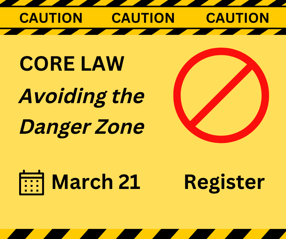 Core LawAvoiding the Danger Zone Event Registration