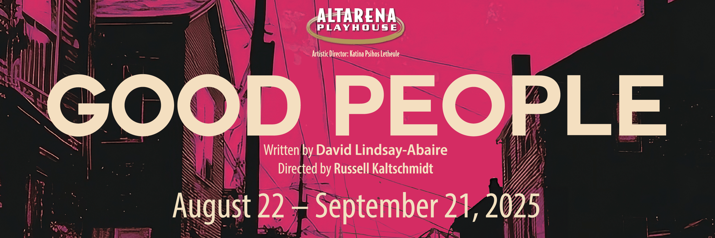Black on Hot Pink a sketched image of a run down urban street. GOOD PEOPLE in all caps by David Lindsay-Abaire with the show