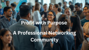 Profit with Purpose - A Professional Networking Community