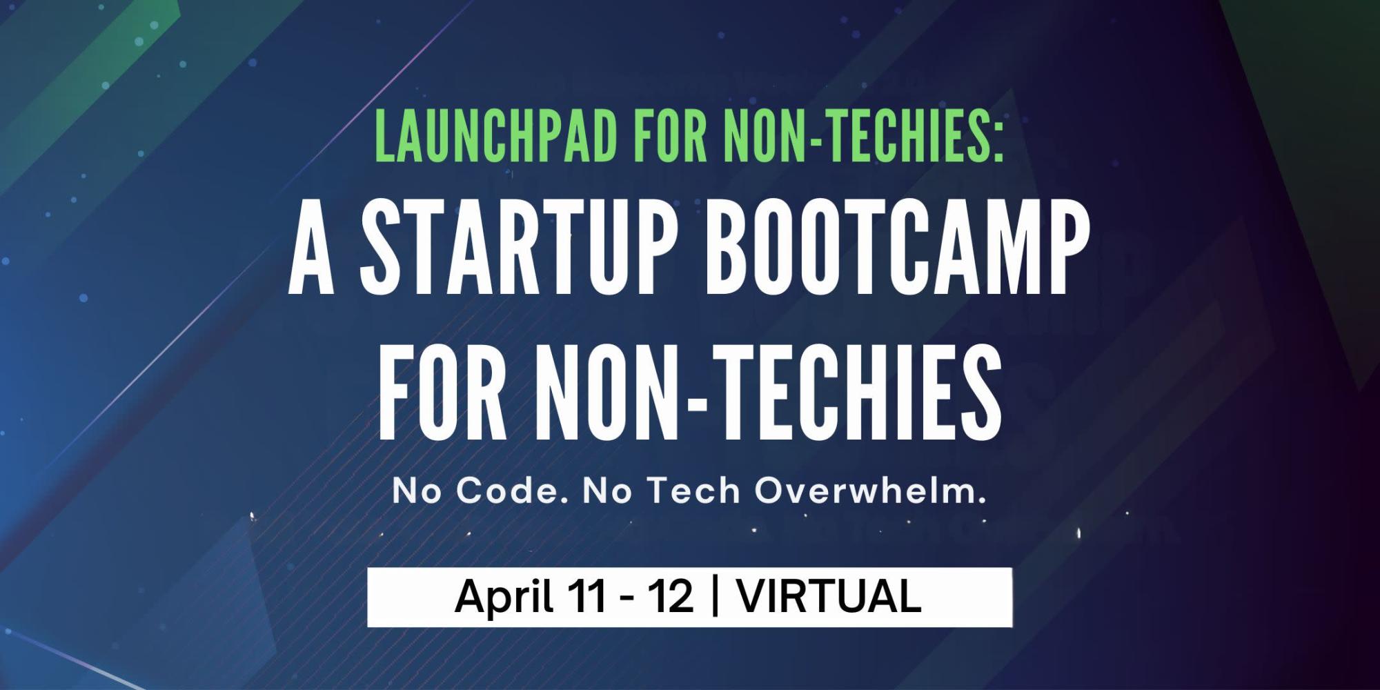 LaunchPad for Non-Techies Startup Bootcamp
