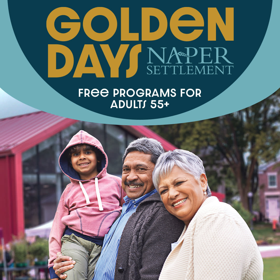 Golden Days at Naper Settlement. Free Programs for Adults 55+