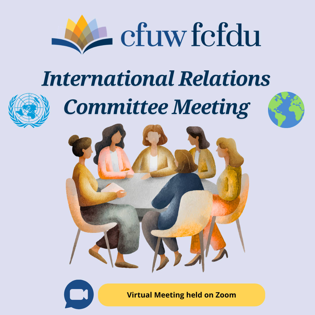 CFUW International Relations Committee virtual meeting on Zoom for members interested in international issues and advocacy.