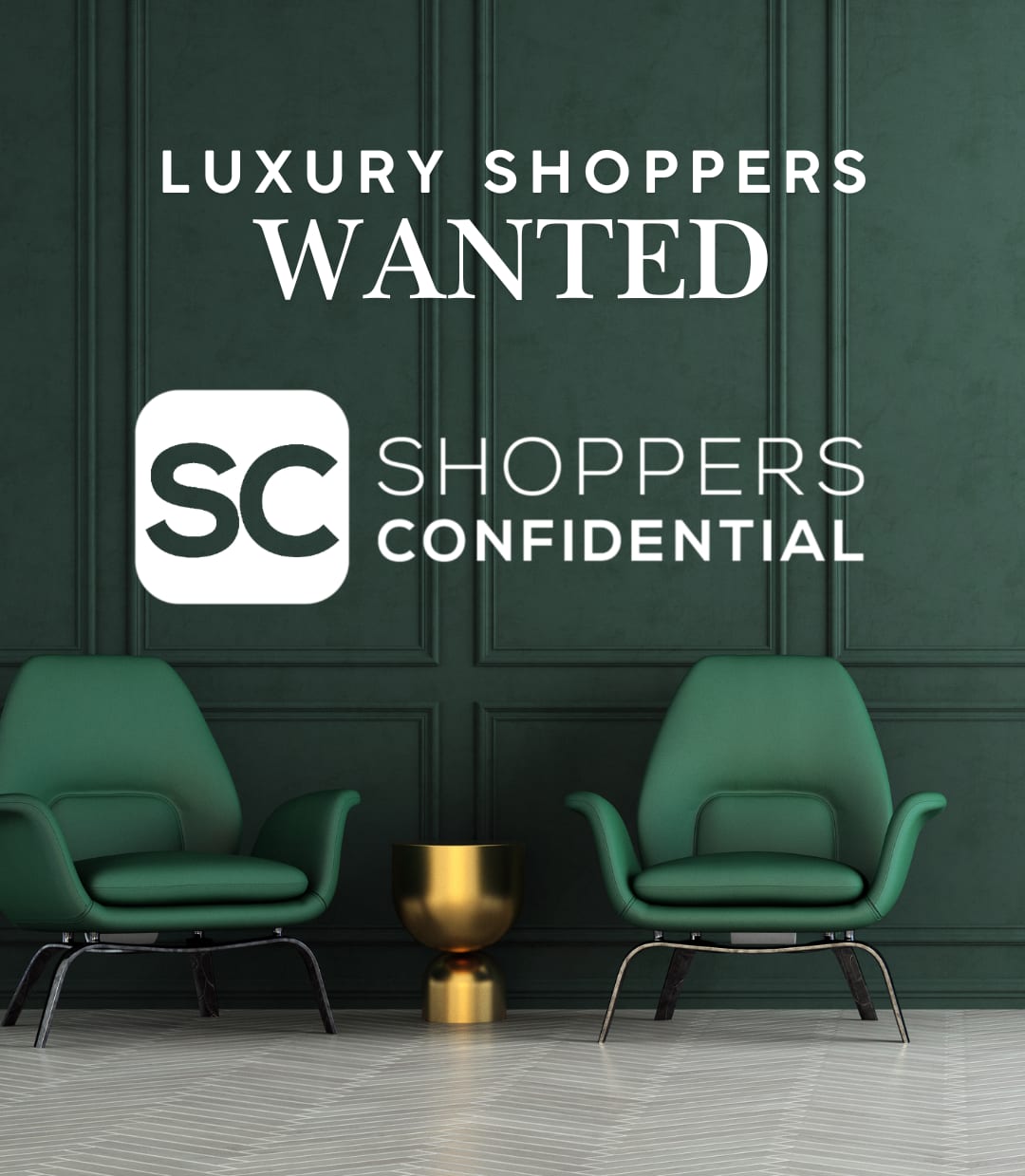 Green chairs in a green paneled room with bronze urn between them noting Shoppers Confidential is looking for Luxury Shoppers