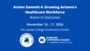 Action Summit 4: growing Arizona's Healthcare Workforce. Healthcare Workforce logo. Maricopa Corporate College logo.