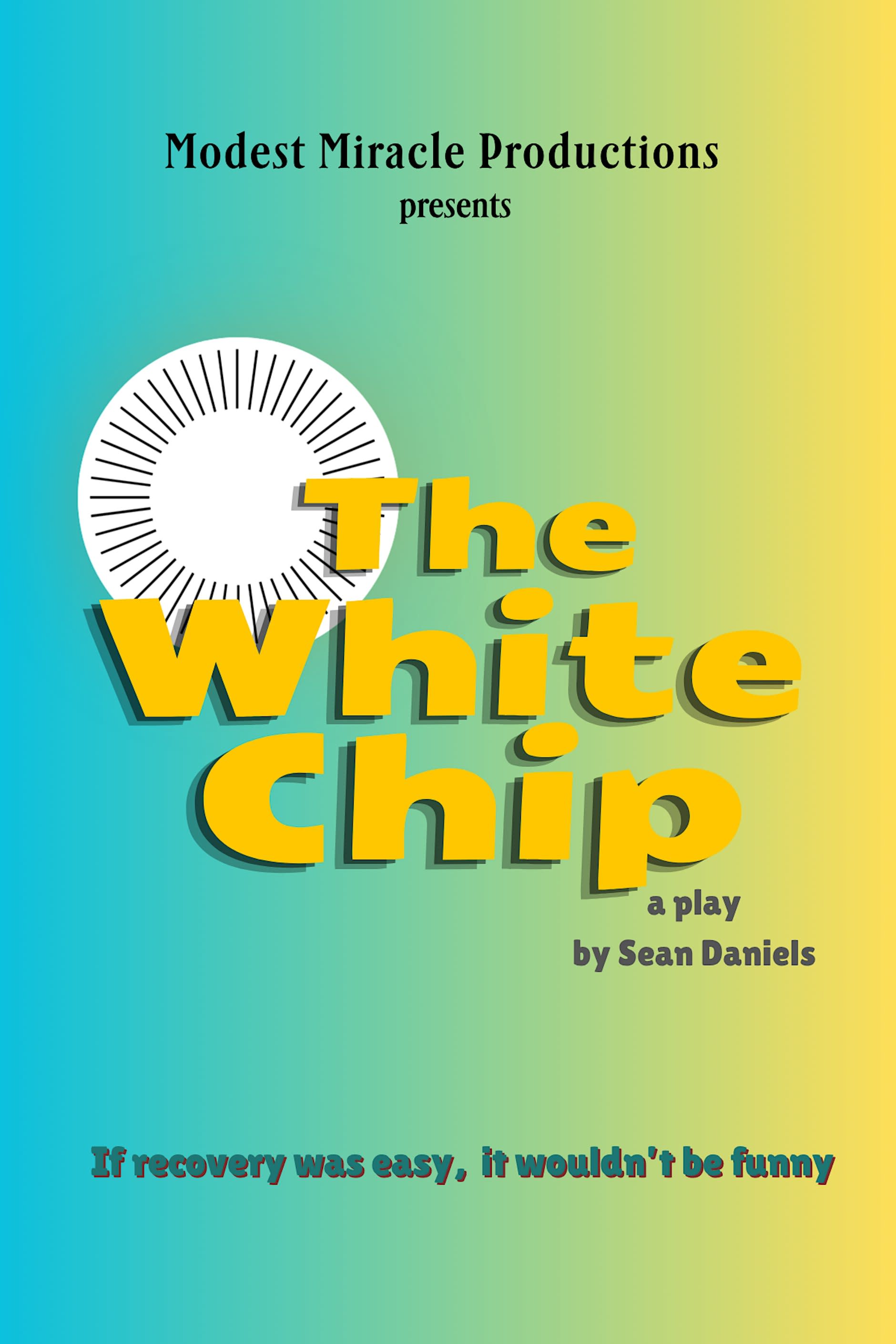 The text The White Chip in yellow, on a blue/green background. Modest Miracle Productions in white and a graphic of a white p