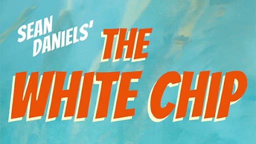 Image shows header for the production with text "SEAN DANIELS' 'THE WHITE CHIP". Background is light blue and text is orange.