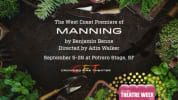 Background of soil with surrounding plants. Text reads: The West Coast Premiere of Manning by Benjamin Benne Directed by Adin