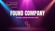 A promotional theatrical banner for Mission Stageworks presenting "Found Company: An open acting ensemble event," set against