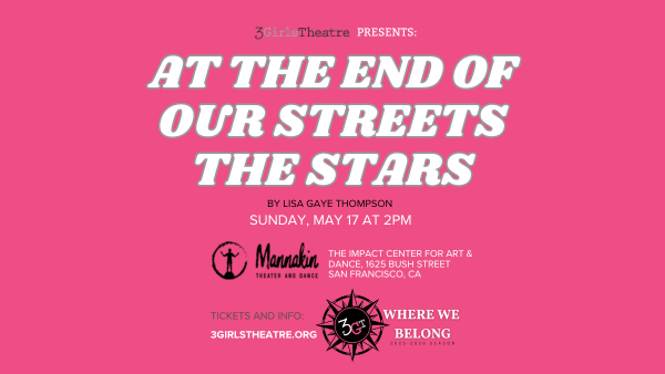 Text on pink background. Text reads as follows: 3Girls Theatre Presents: At the End of Our Streets the Stars by Lisa Gaye Tho