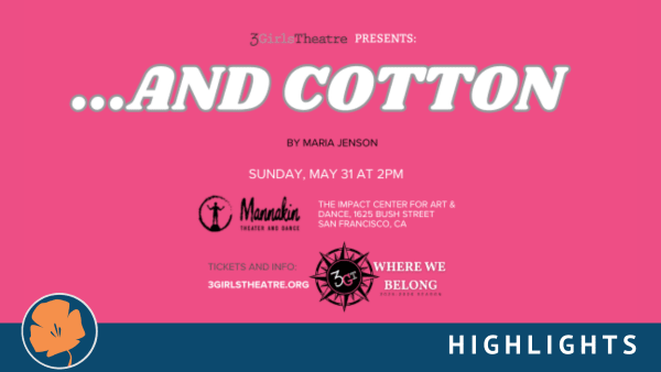 Text on pink background. Text reads as follows: 3Girls Theatre Presents:...and Cotton by Maria Jenson Sunday May 31 at 2pm. M