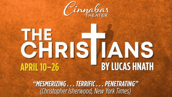 Poster for Cinnabar Theater’s production of The Christians by Lucas Hnath, featuring bold white text on a textured orange bac
