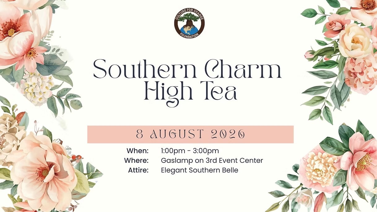 Southern Charm; High Tea; 8 August 2026; when: 1:00-3:00; where: Gaslamp on 3rd Event Center; Attire: Elegant Southern Belle
